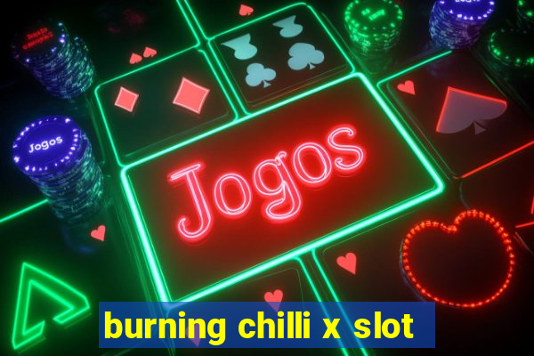 burning chilli x slot