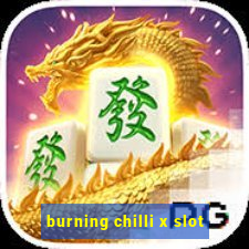 burning chilli x slot