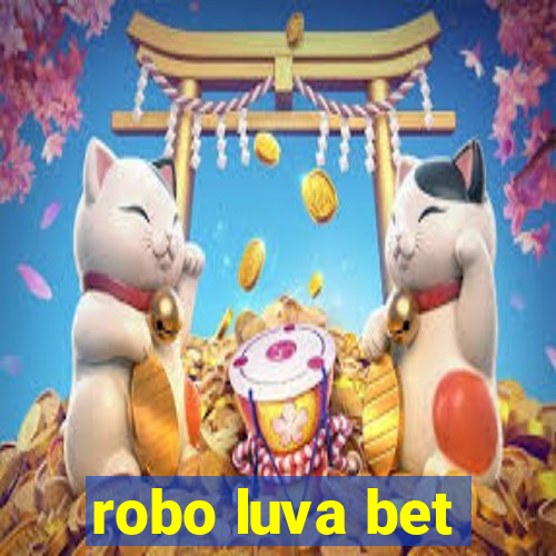 robo luva bet