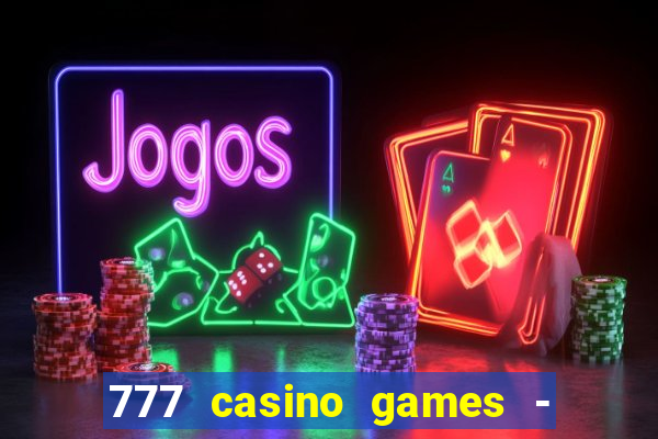 777 casino games - slots games