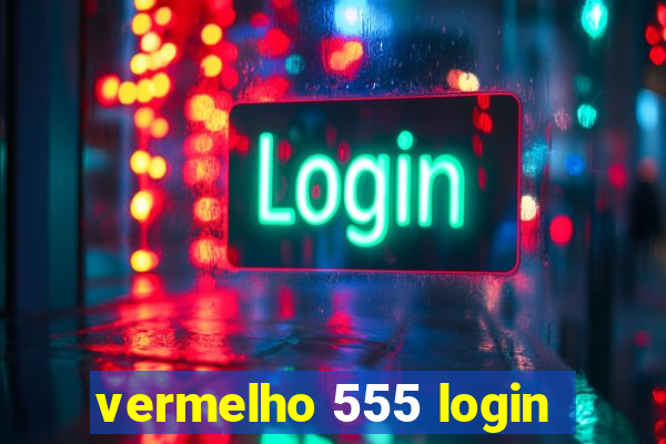 vermelho 555 login