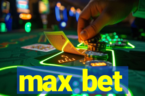 max bet