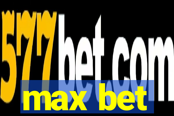 max bet