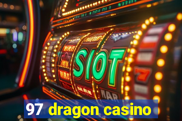 97 dragon casino