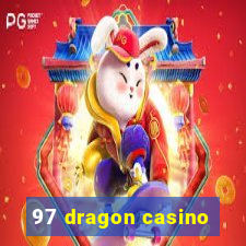 97 dragon casino