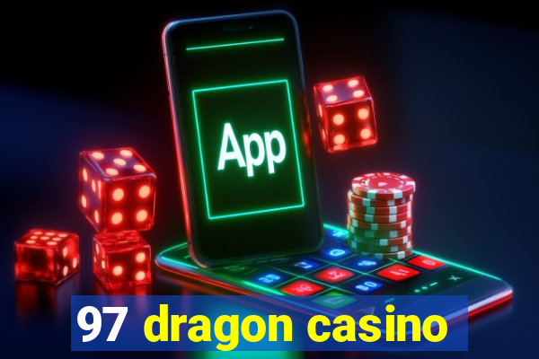 97 dragon casino