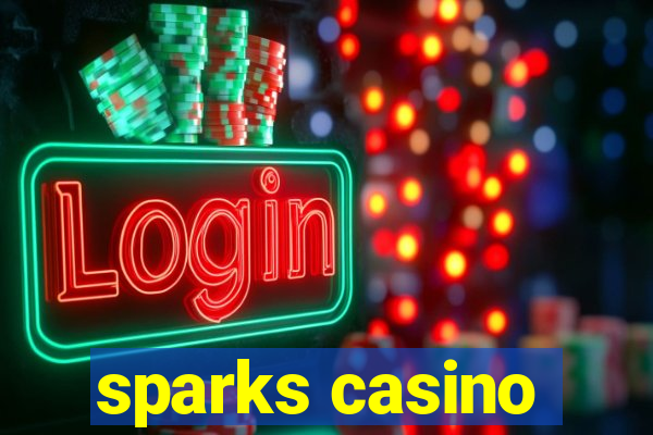 sparks casino