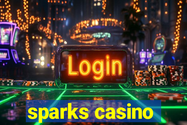 sparks casino