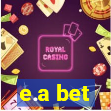 e.a bet