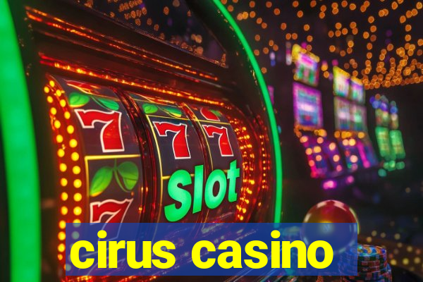 cirus casino