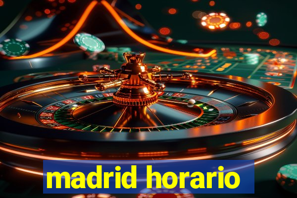 madrid horario