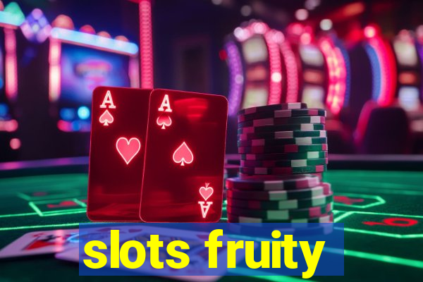 slots fruity