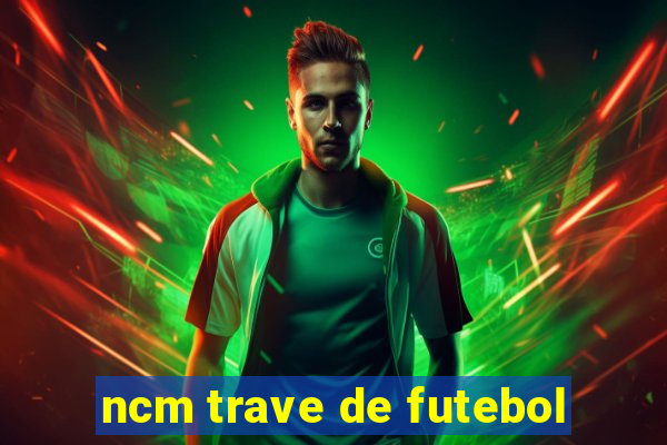 ncm trave de futebol