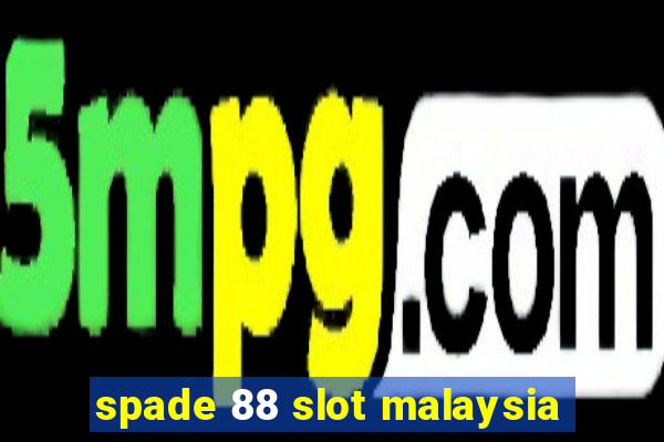 spade 88 slot malaysia