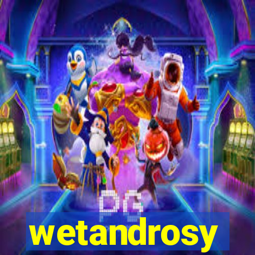 wetandrosy