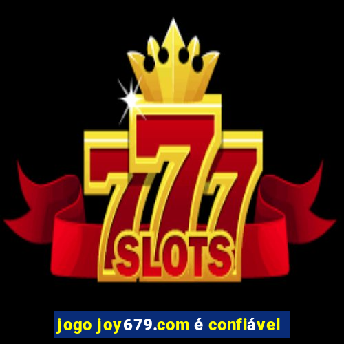 jogo joy679.com é confiável