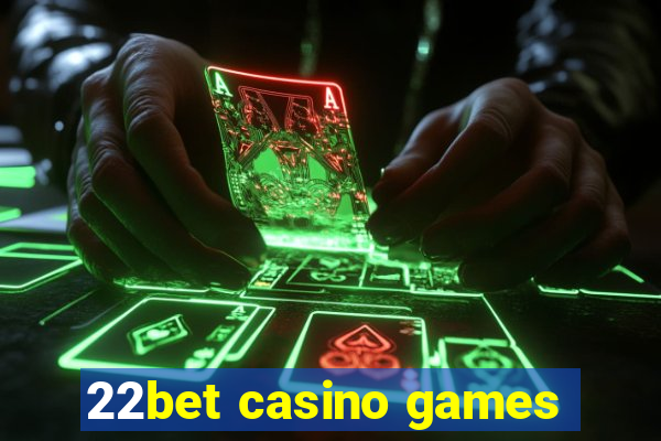 22bet casino games