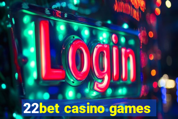 22bet casino games