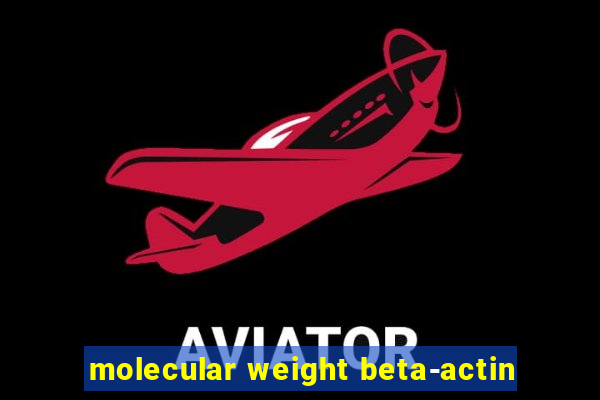 molecular weight beta-actin