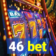 46 bet