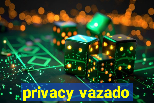 privacy vazado