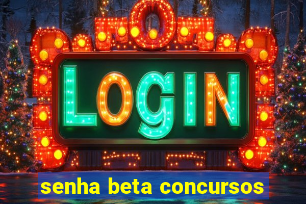 senha beta concursos