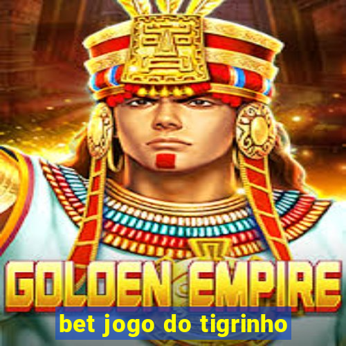 bet jogo do tigrinho