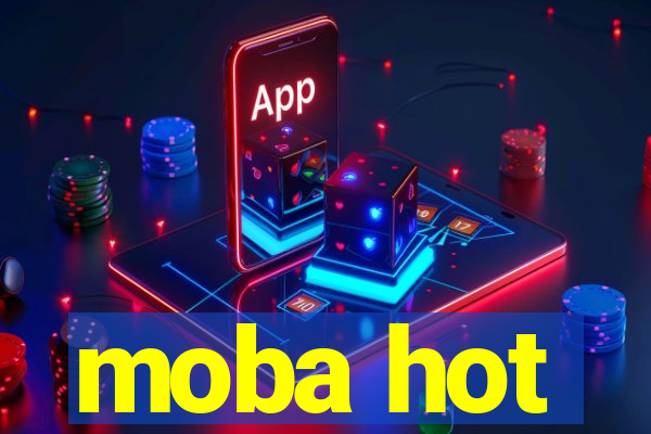 moba hot