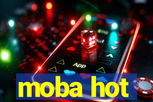 moba hot