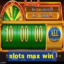 slots max win