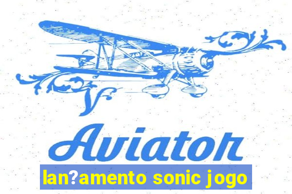 lan?amento sonic jogo