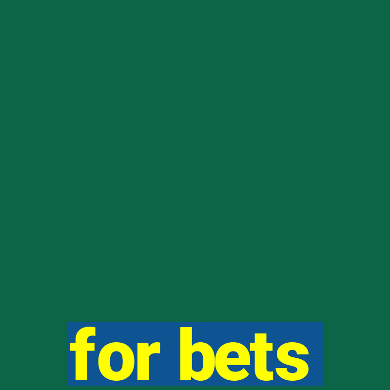 for bets