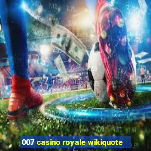 007 casino royale wikiquote