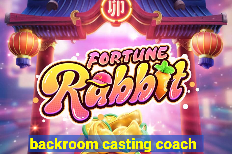 backroom casting coach