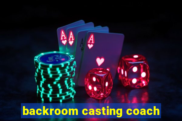 backroom casting coach