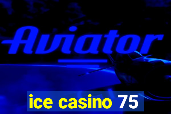 ice casino 75