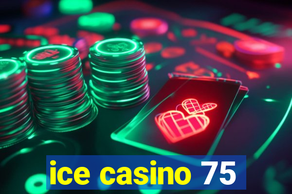 ice casino 75