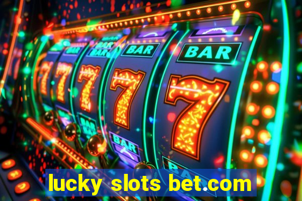 lucky slots bet.com