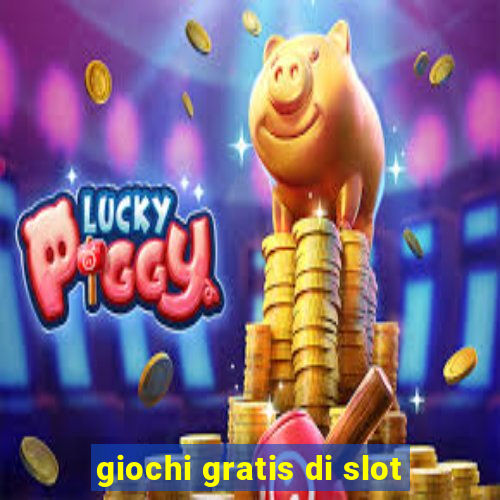 giochi gratis di slot