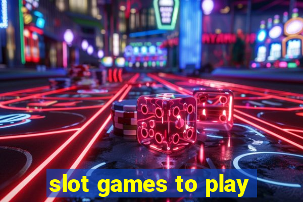 slot games to play