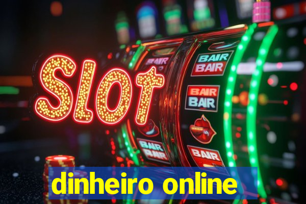 dinheiro online