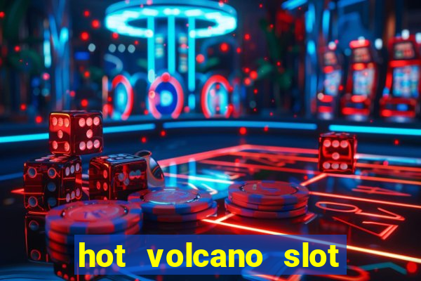 hot volcano slot free play