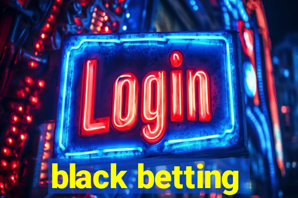 black betting