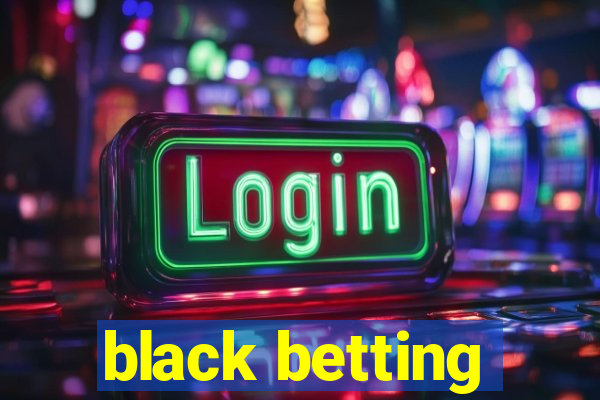 black betting