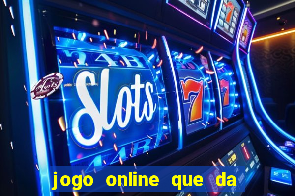 jogo online que da bonus no cadastro