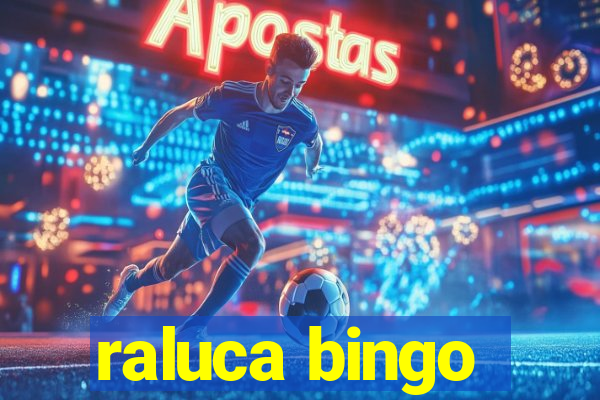 raluca bingo