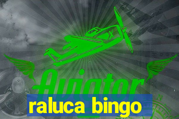 raluca bingo