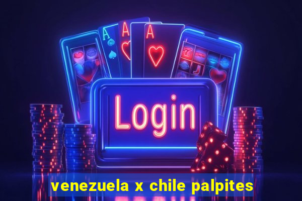 venezuela x chile palpites