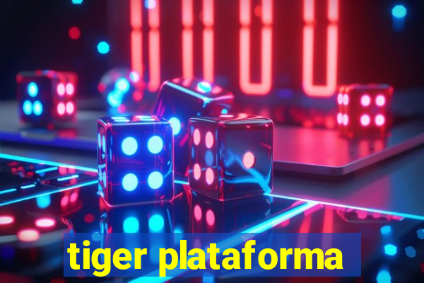 tiger plataforma