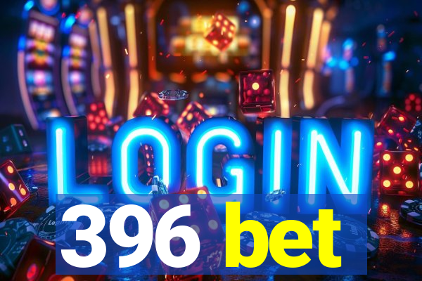 396 bet